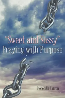 Dolce e socievole“ Pregare con uno scopo”. - Sweet and Sassy