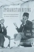 Afghanistan Rising: Legge islamica e statistica tra l'impero ottomano e quello britannico - Afghanistan Rising: Islamic Law and Statecraft Between the Ottoman and British Empires