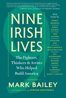 Nove vite irlandesi: I pensatori, i combattenti e gli artisti che hanno contribuito a costruire l'America - Nine Irish Lives: The Thinkers, Fighters, and Artists Who Helped Build America