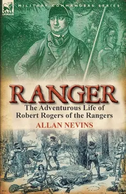 Ranger: La vita avventurosa di Robert Rogers dei Rangers - Ranger: The Adventurous Life of Robert Rogers of the Rangers