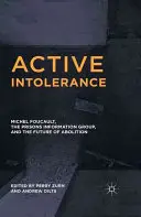Intolleranza attiva: Michel Foucault, il Prisons Information Group e il futuro dell'abolizione - Active Intolerance: Michel Foucault, the Prisons Information Group, and the Future of Abolition