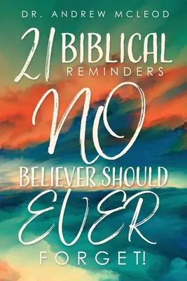 Ventuno promemoria biblici che nessun credente dovrebbe mai dimenticare! - Twenty-one Biblical Reminders NO Believer Should EVER Forget!