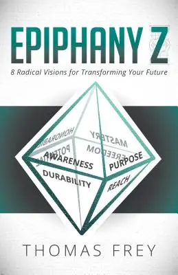 Epifania Z: Otto visioni radicali per trasformare il vostro futuro - Epiphany Z: Eight Radical Visions for Transforming Your Future