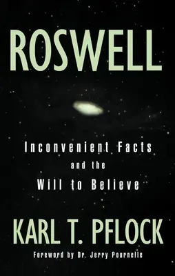 Roswell: Fatti scomodi e volontà - Roswell: Inconvenient Facts and the Will