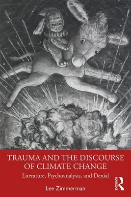 Il trauma e il discorso sul cambiamento climatico: Letteratura, psicoanalisi e negazione - Trauma and the Discourse of Climate Change: Literature, Psychoanalysis and Denial