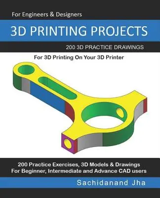 Progetti di stampa 3D: 200 disegni pratici 3D per la stampa 3D sulla vostra stampante 3D - 3D Printing Projects: 200 3D Practice Drawings For 3D Printing On Your 3D Printer