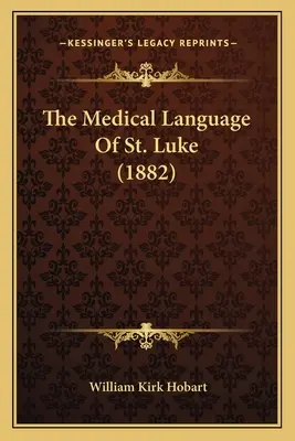 Il linguaggio medico di San Luca (1882) - The Medical Language of St. Luke (1882)