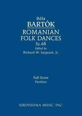 Danze popolari rumene, Sz.68: Partitura completa - Romanian Folk Dances, Sz.68: Full score
