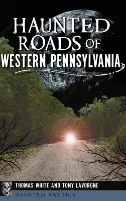 Strade infestate della Pennsylvania occidentale - Haunted Roads of Western Pennsylvania