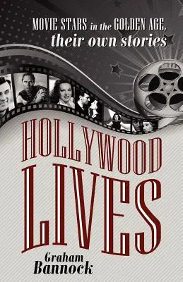 Vite di Hollywood: Le stelle del cinema nell'età dell'oro, le loro storie personali - Hollywood Lives: Movie Stars in the Golden Age, Their Own Stories