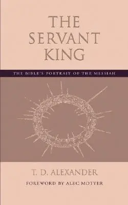 Il re servitore: Il ritratto biblico del Messia - The Servant King: The Bible's portrait of the Messiah