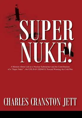 Super Nuke! Un libro di memorie sulla vita di un sommergibilista nucleare e sui contributi di un super-nucleare“ - l'USS RAY (SSN653) verso la vittoria della guerra fredda”. - Super Nuke! A Memoir About Life as a Nuclear Submariner and the Contributions of a Super Nuke