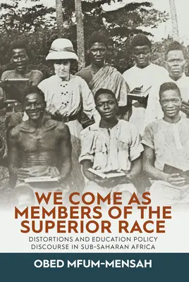 Veniamo come membri della razza superiore: distorsioni e discorsi sulle politiche educative nell'Africa subsahariana - We Come as Members of the Superior Race: Distortions and Education Policy Discourse in Sub-Saharan Africa