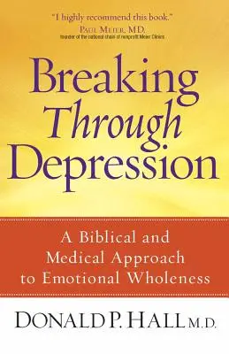 Superare la depressione: Un approccio biblico e medico al benessere emotivo - Breaking Through Depression: A Biblical and Medical Approach to Emotional Wholeness