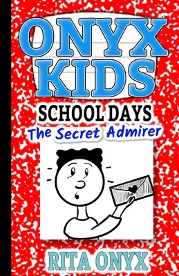 I giorni di scuola dei bambini Onyx: L'ammiratore segreto - Onyx Kids School Days: The Secret Admirer