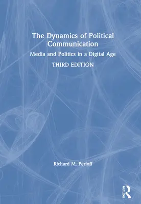 Le dinamiche della comunicazione politica: Media e politica nell'era digitale - The Dynamics of Political Communication: Media and Politics in a Digital Age