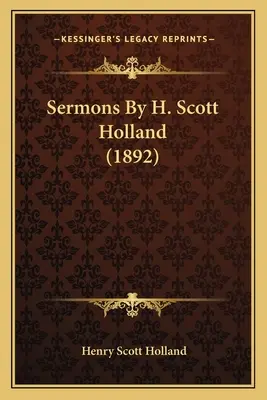 Sermoni di H. Scott Holland (1892) - Sermons by H. Scott Holland (1892)