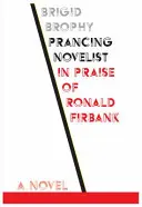 Il romanziere rampante: Elogio di Ronald Firbank - Prancing Novelist: In Praise of Ronald Firbank