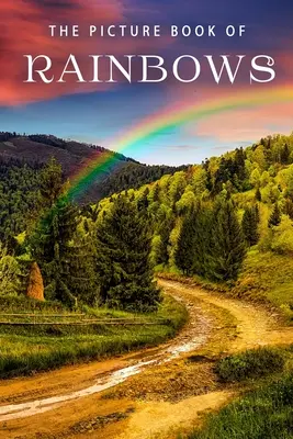 Il libro illustrato degli arcobaleni: Un libro regalo per pazienti di Alzheimer e anziani con demenza - The Picture Book of Rainbows: A Gift Book for Alzheimer's Patients and Seniors with Dementia