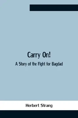 Carry On! Storia della lotta per Bagdad - Carry On! A Story Of The Fight For Bagdad