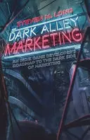 Dark Alley Marketing: La tabella di marcia di uno sviluppatore di giochi indie verso il lato oscuro del marketing - Dark Alley Marketing: An indie game developer's roadmap to the dark side of marketing