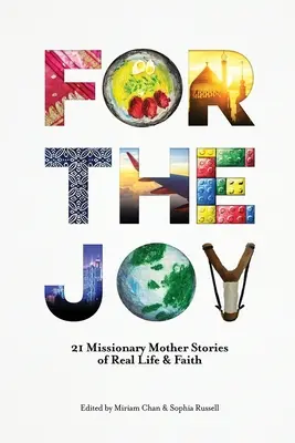 Per la gioia: 21 storie di vita reale e di fede di madri missionarie - For the Joy: 21 Missionary Mother Stories of Real Life & Faith