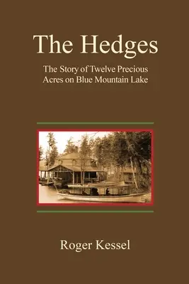Le siepi: La storia di dodici preziosi acri sul lago Blue Mountain - The Hedges: The Story of Twelve Precious Acres on Blue Mountain Lake