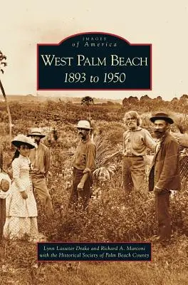 West Palm Beach: Dal 1893 al 1950 - West Palm Beach: 1893 to 1950