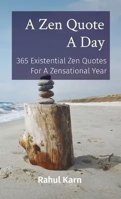 Una citazione zen al giorno: 365 citazioni zen esistenziali per un anno zensazionale - A Zen Quote A Day: 365 Existential Zen Quotes For A Zensational Year