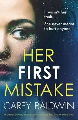 Il suo primo errore: Un thriller psicologico assolutamente avvincente con un colpo di scena mozzafiato - Her First Mistake: An utterly gripping psychological thriller with a breathtaking twist