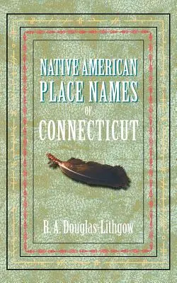 Nomi di luoghi nativi americani del Connecticut - Native American Place Names of Connecticut
