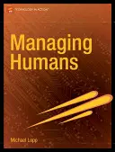 Gestire gli esseri umani: Racconti pungenti e umoristici di un manager di ingegneria del software - Managing Humans: Biting and Humorous Tales of a Software Engineering Manager