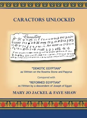 Carattteri sbloccati: L'egiziano demotico scritto sulla Stele di Rosetta e sul Papiro a confronto con l'egiziano riformato scritto da un discendente - Caractors Unlocked: Demotic Egyptian as written on the Rosetta Stone and Papyrus Compared with Reformed Egyptian as written by a descendan