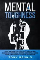 La forza mentale: 30 giorni per diventare mentalmente forti, creare una mente imbattibile, sviluppare l'autodisciplina, la fiducia in se stessi, l'assertività, la sicurezza e la sicurezza di sé. - Mental Toughness: 30 Days to Become Mentally Tough, Create Unbeatable Mind, Developed Self-Discipline, Self Confidence, Assertiveness, E
