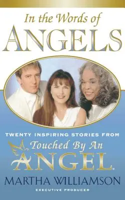 Nelle parole degli angeli: Venti storie ispirate da Toccato da un angelo - In the Words of Angels: Twenty Inspiring Stories from Touched by an Angel