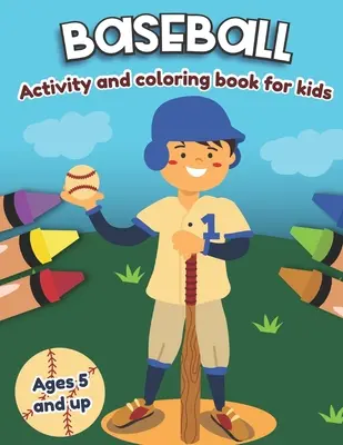 Libro di attività e disegni sul baseball per bambini dai 5 anni in su: Divertimento per bambini e bambine, scuola dell'infanzia, asilo - Baseball Activity and Coloring Book for kids Ages 5 and up: Fun for boys and girls, Preschool, Kindergarten