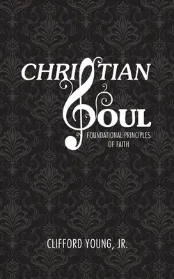 L'anima cristiana: principi fondamentali della fede - Christian Soul: Foundation Principles of Faith