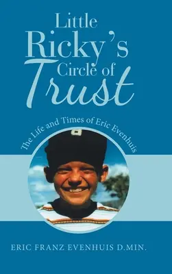 Il cerchio della fiducia del piccolo Ricky: La vita e i tempi di Eric Evenhuis - Little Ricky's Circle of Trust: The Life and Times of Eric Evenhuis