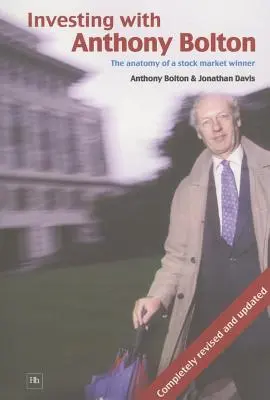 Investire con Anthony Bolton: L'anatomia di un vincitore del mercato azionario - Investing with Anthony Bolton: The Anatomy of a Stock Market Winner