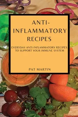 Ricette antinfiammatorie: Ricette antinfiammatorie quotidiane per sostenere il sistema immunitario - Anti-Inflammatory Recipes: Everyday Anti-Inflammatory Recipes to Support Your Immune System