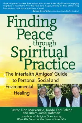 Trovare la pace attraverso la pratica spirituale: La guida degli amigos interconfessionali alla guarigione personale, sociale e ambientale - Finding Peace Through Spiritual Practice: The Interfaith Amigos' Guide to Personal, Social and Environmental Healing