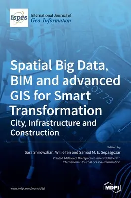 Big Data spaziali, BIM e GIS avanzati per la trasformazione intelligente: Città, infrastrutture e costruzioni - Spatial Big Data, BIM and advanced GIS for Smart Transformation: City, Infrastructure and Construction