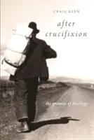 Dopo la crocifissione: La promessa della teologia - After Crucifixion: The Promise of Theology