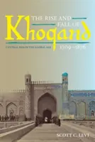 L'ascesa e la caduta di Khoqand, 1709-1876: L'Asia centrale nell'era globale - The Rise and Fall of Khoqand, 1709-1876: Central Asia in the Global Age