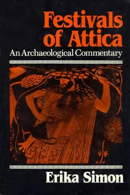 Le feste dell'Attica: Un commento archeologico - Festivals of Attica: An Archaeological Commentary