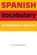 Vocabolario spagnolo: Un approccio etimologico - Spanish Vocabulary: An Etymological Approach