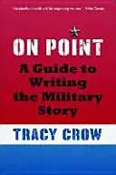 On Point: Guida alla scrittura della storia militare - On Point: A Guide to Writing the Military Story