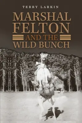 Marshal Felton e il mucchio selvaggio - Marshal Felton and the Wild Bunch