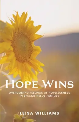 La speranza vince: Superare i sentimenti di disperazione delle famiglie con bisogni speciali - Hope Wins: Overcoming feelings of hopelessness in special needs families