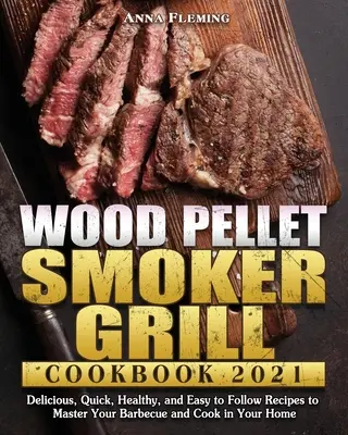 Libro di cucina per affumicatori a pellet di legno 2021 - Wood Pellet Smoker Grill Cookbook 2021